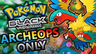 Can You Beat Pokemon Black With Only Archeops?