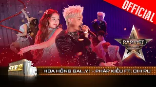 Live Concert: Hoa Hồng Gai..y! - Pháp Kiều ft. Chi Pu | Rap Việt All-star Concert 2023