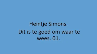 Heintje Simons - Dit is te goed om waar te wees. 01.