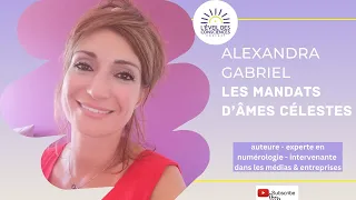 #131 les mandats d'âmes célestes, avec la numérologie, Alexandra Gabriel