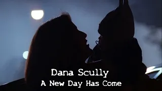 Dana Scully - A New Day Has Come