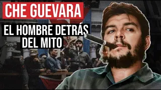 Ernesto Che Guevara: El Hombre Detrás Del Mito