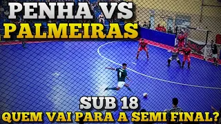 PALMEIRAS x PENHA SUB 18 - QUEM VAI PARA A SEMI FINAL 😳 ?