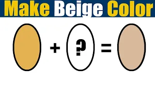 How To Make Beige Color - What Color Mixing To Make Beige