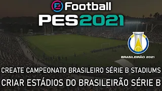 PES 2021 - How to make/create Campeonato Brasileiro Série B stadiums no mods