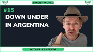 Down Under In Argentina with Daniel Crook from English Native | Episode 15 - English World Podcast