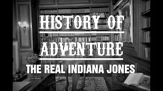 History of Adventure : Hiram Bingham III : The Real Indiana Jones : S1E1