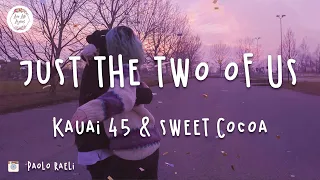 Kauai 45 & Sweet Cocoa - Just the Two of Us (Lyric Video)