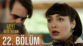 Hayat Bazen Tatlıdır 22. Bölüm (Full HD)