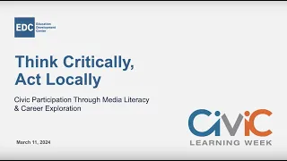 Think Critically, Act Locally: Civic Participation Through Media Literacy & Career Exploration