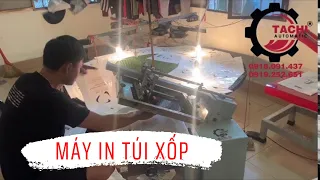 MÁY IN LỤA TA CHI , IN TÚI XỐP ĐẸP MÊ LY