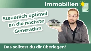 Immobilien an Kinder schenken oder verkaufen?