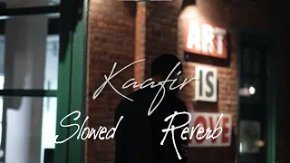 KAAFIR (slowed+reverb) | Bir | Dhanju | Nik edits | lo-fi |