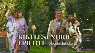 KIKI LESENDRIĆ I PILOTI - NEGDE DUBOKO TU (OFFICIAL VIDEO)