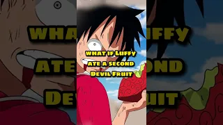 WHAT IF LUFFY EAT SECOND DEVIL FRUIT? #shorts #onepiece