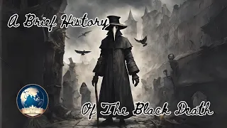 Unveiling the Terrifying History of the Black Death 5 min Summary