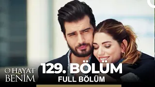 O Hayat Benim 129. Bölüm