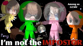 I’m not the IMPOSTOR/ GCMV/ Among us/ ft. Gachatubers (genderbends)