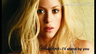 Singer : Shakira - I'll Stand by you