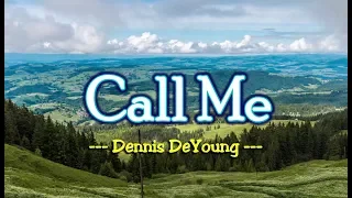 Call Me - Dennis DeYoung (KARAOKE VERSION)