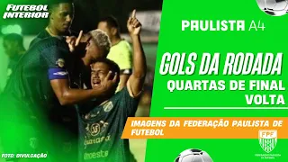 🔴GOLS DA RODADA | QUARTAS DE FINAL VOLTA - CAMPEONATO PAULISTA SÉRIE A4