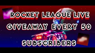 ROCKET LEAGUE LIVE | GIVEAWAY EVERY 50 SUBS | PLAYING WITH SUBSCRIBERS,TRADING, AND MORE