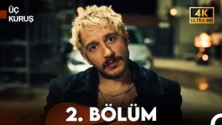 Üç Kuruş 2. Bölüm (4K)