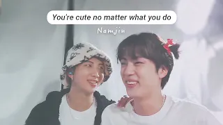 NAMJIN｜You're cute no matter what you do✨