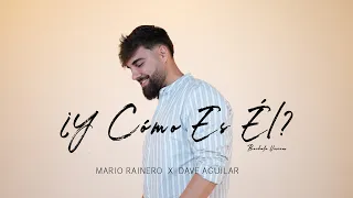 ¿Y Cómo Es Él? Mario Rainero x Dave Aguilar (Bachata Version)