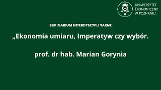 Seminarium interdyscyplinarne: Ekonomia umiaru, Imperatyw czy wybór.