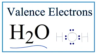 How to Find the Valence Electrons for H2O  (Water)