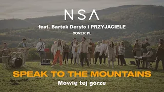 Speak To The Mountains | Mówię tej górze | cover PL | NSA feat. Bartek Deryło i PRZYJACIELE