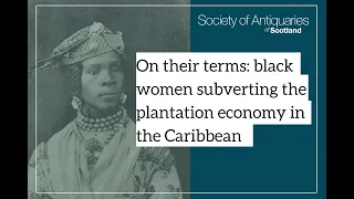 On their terms: black women subverting the plantation economy in the Caribbean