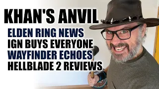 Khan's Anvil - Elden Ring News, Hellblade 2 Reviews, IGN Buys Everyone, Wayfinder Echoes & More