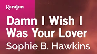 Damn I Wish I Was Your Lover - Sophie B. Hawkins | Karaoke Version | KaraFun