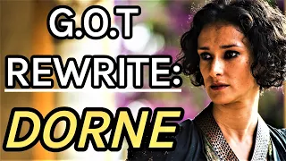 Game of Thrones Rewrite - Episode 17: Dorne