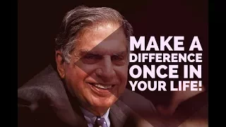 Most Inspiring Speech By Ratan Tata - "Make a difference once in your life"