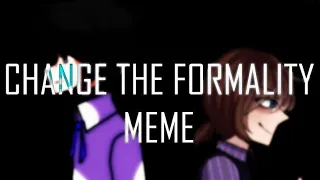 Change The Formality Meme || COLLAB WITH @Ashlyn_live || FNAF || William Afton ⚠️FLASHING LIGHTS⚠️