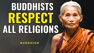 Why Buddhists Respect All Religions? | Buddhist Wisdom