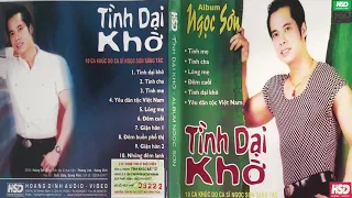 Album Tình Dại Khờ - Tuyệt Phẩm Ngọc Sơn - Kênh âm nhạc Hoàng Đỉnh Production