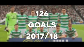 Celtic - All 126 Goals 2017/18