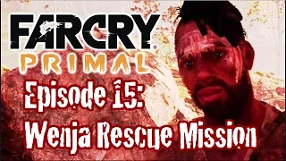 FarCry Primal Gameplay Episode 15 Wenja Rescue Mission