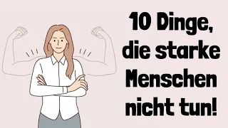 10 Dinge, die starke Menschen niemals tun (also tu es auch nicht!)