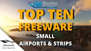 MSFS | FREEWARE | My Top 10 small airports/strips