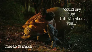 merab & irakli || could cry just thinkin about you