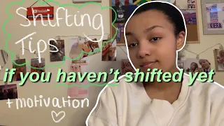 tips for people who haven’t shifted yet +shifting motivation!!