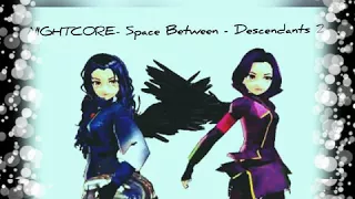Space Between (From Descendants 2) NIGHTCORE