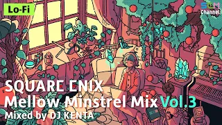 SQUARE ENIX MUSIC Mellow Minstrel Vol.3 Mixed by DJ KENTA 🌆 Game Music to chill, study, work