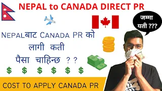 Cost to Apply Canada PR from Nepal | Nepal to Canada Direct PR
