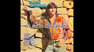 03. Sai Do Meu Caminho / 1° LP Carlos Alexandre (1978) completo na playlist